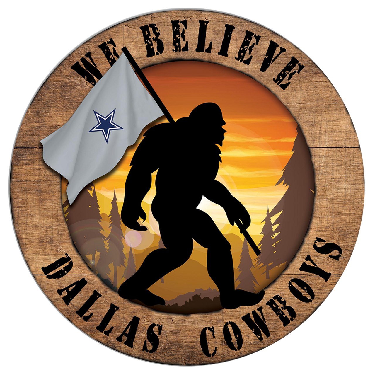 Dallas Cowboys 'We Believe' Bigfoot and Flag Circular Sign – Man Cave Stuff