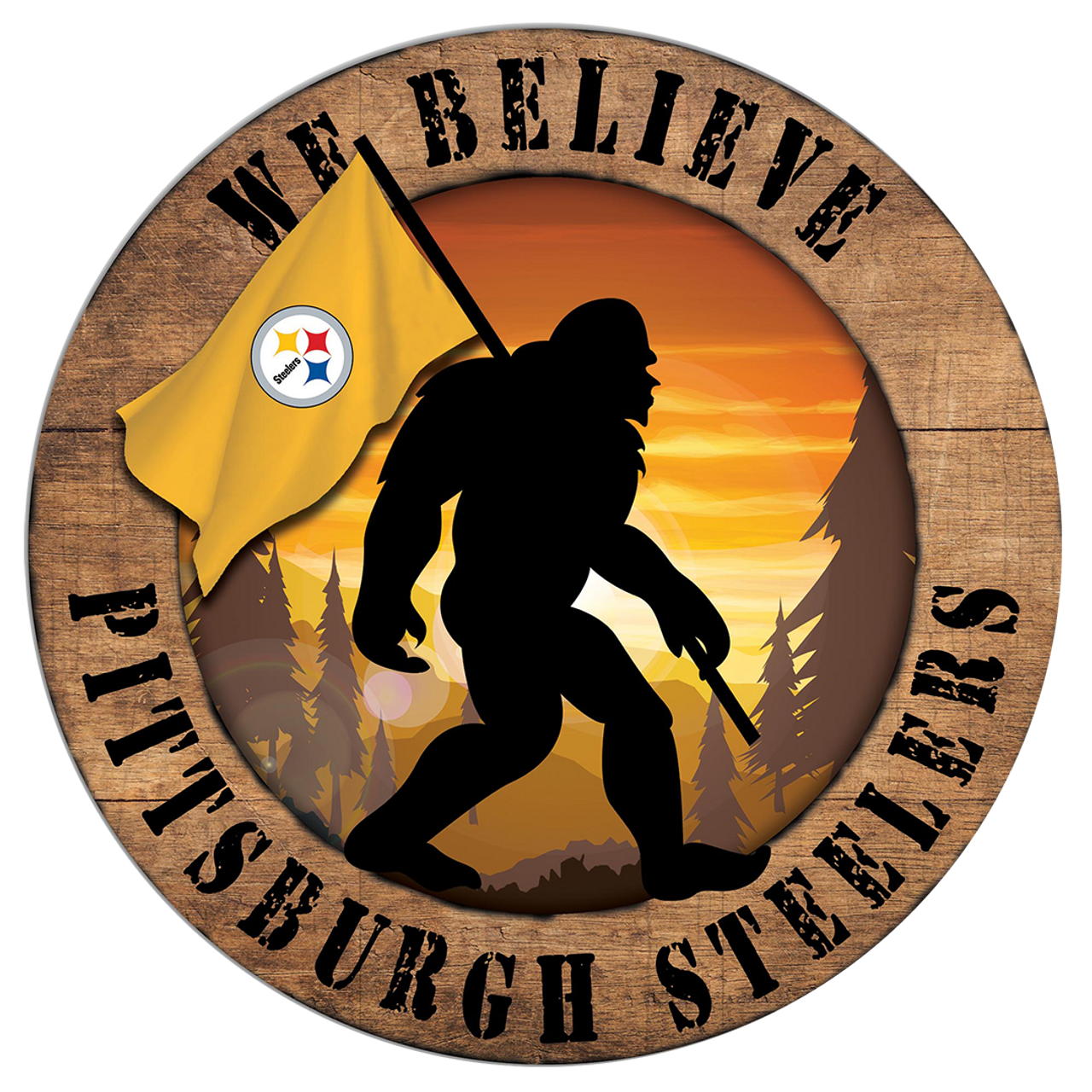 Pittsburgh Steelers "We Believe" Bigfoot and Flag Circular Sign